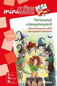 Christiane Wagner (összeáll.), Wiebke Judith (összeáll.): Történetek a banyatanyáról - LDI213 - Boszorkányosan szőtt szövegértési feladatok 2. osztályos kortól - miniLÜK -  (Könyv)
