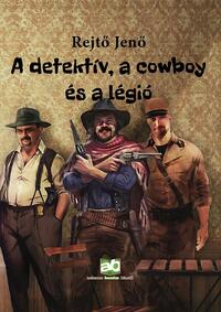 Rejtő Jenő: A detektív, a cowboy és a légió -  (Könyv)