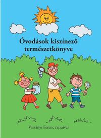 Varsányi Ferenc: Óvodások kiszínező természetkönyve -  (Könyv)