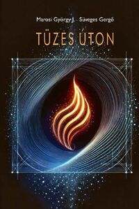 Süveges Gergő, Marosi Györgyj.: Tüzes úton -  (Könyv)