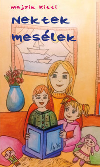 Majzik Kitti: Nektek mesélek -  (Könyv)