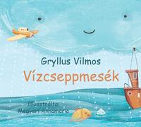 Gryllus Vilmos: Vízcseppmesék -  (Könyv)
