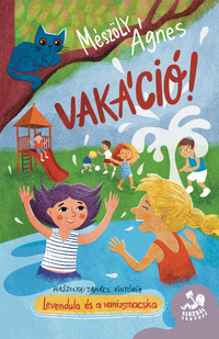 Mészöly Ágnes: Vakáció! - Levendula és Varázsmacska -  (Könyv)