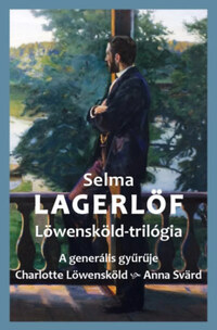 Selma Lagerlöf: Löwensköld-trilógia - A generális gyűrűje - Charlotte Löwensköld - Anna Svärd -  (Könyv)