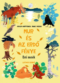 Kaisa Happonen, Anne Vasko: Mur és az erdő fénye - Esti mesék -  (Könyv)