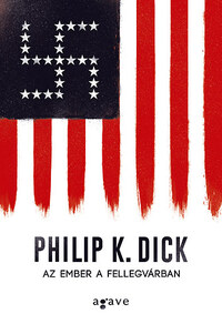Philip K. Dick: Az ember a Fellegvárban -  (Könyv)