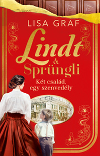 Lisa Graf: Lindt & Sprüngli - Két család, egy szenvedély - (Különleges kiadás) -  (Könyv)