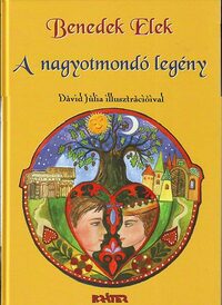 Benedek Elek: A nagyotmondó legény -  (Könyv)