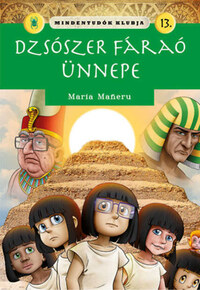 Maria Maneru: Mindentudók klubja 13. - Dzsószer fáraó ünnepe -  (Könyv)