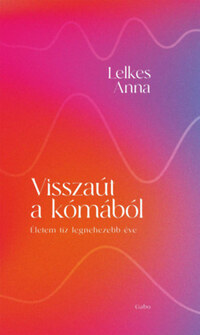 Lelkes Anna: Visszaút a kómából -  (Könyv)