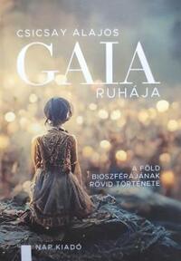 Csicsay Alajos: Gaia ruhája - A föld bioszférájának rövid története -  (Könyv)