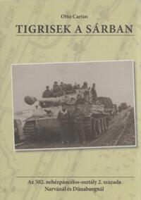 Otto Carius: Tigrisek a sárban -  (Könyv)