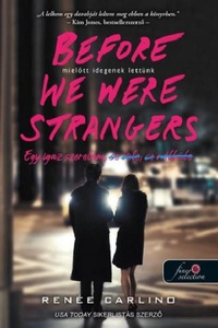 Renée Carlino: Before We Were Strangers - Mielőtt idegenek lettünk - Egy igaz szerelem, se veled, se nélküled -  (Könyv)