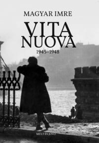 Magyari Imre: Vita Nuova 1945-1948 -  (Könyv)