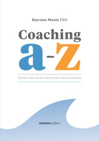 Haesun Moon PhD: Coaching A-Z - Mindennapi szavak nem mindennapi használata -  (Könyv)
