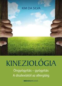 Kim Da Silva: Kineziológia - Öngyógyítás - gyógyítás.  A diszlexiától az allergiáig -  (Könyv)