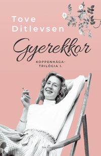 Tove Ditlevsen: Gyerekkor - Koppenhága-trilógia I. -  (Könyv)