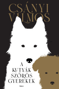 Csányi Vilmos: A kutyák szőrös gyerekek -  (Könyv)