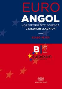 Szabó Péter: Euro Angol középfokú nyelvvizsga gyakorlófeladatok -  (Könyv)
