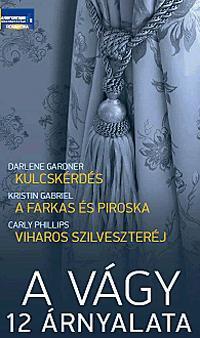 Darlene Gardner-Kristin Gabriel-Carly Phillips: A vágy 12 árnyalata -  (Könyv)