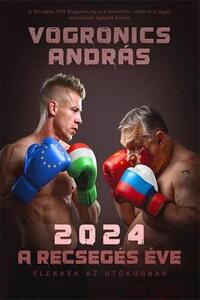 Vogronics András: 2024 - A recsegés éve - Flekkek az utókornak -  (Könyv)