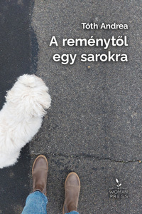 Toth Andrea: A reménytől egy sarokra -  (Könyv)