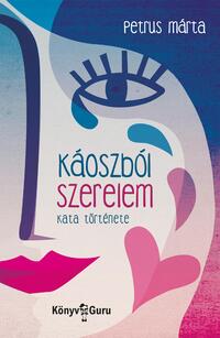 Petrus Márta: Káoszból szerelem - Kata története -  (Könyv)