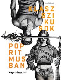 Nagy Ádám (Szerk.): Klasszikusok popritmusban - Képzelet és tanulás -  (Könyv)