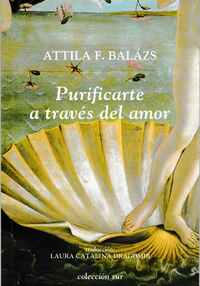 Balázs F. Attila: Purificarte a través del amor -  (Könyv)