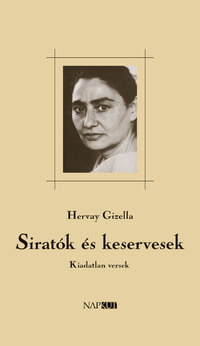Hervay Gizella: Siratók és keservesek - Kiadatlan versek -  (Könyv)