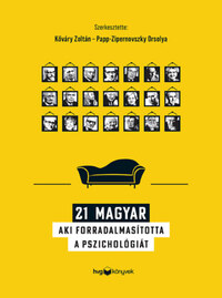 21 magyar, aki forradalmasította a pszichológiát -  (Könyv)