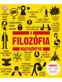 A filozófia nagykönyve - Minden, amit tudni érdemes -  (Könyv)