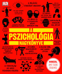 Nigel C. Benson, Marcus Weeks, Voula Grand, Joannah Ginsburg, Merrin Lazyan: A pszichológia nagykönyve - Minden, amit tudni érdemes -  (Könyv)