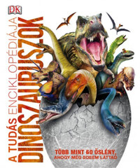 A tudás enciklopédiája - Dinoszauruszok -  (Könyv)