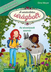 Gina Mayer: Az elvarázsolt szamár - A varázslatos virágbolt 3. -  (Könyv)