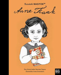 María Isabel Sanchez Vegara: Kicsikből NAGYOK - Anne Frank -  (Könyv)