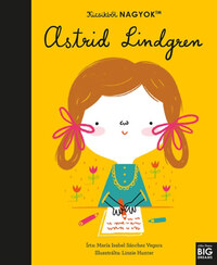 María Isabel Sanchez Vegara: Kicsikből NAGYOK - Astrid Lindgren -  (Könyv)