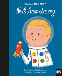 María Isabel Sanchez Vegara: Kicsikből NAGYOK - Neil Armstrong -  (Könyv)
