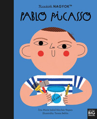 María Isabel Sanchez Vegara: Kicsikből NAGYOK - Pablo Picasso -  (Könyv)