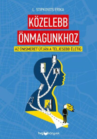 L. Stipkovits Erika: Közelebb önmagunkhoz - Az önismeret útján a teljesebb életig -  (Könyv)