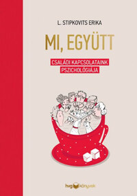 L. Stipkovits Erika: Mi, együtt - Családi kapcsolataink pszichológiája -  (Könyv)