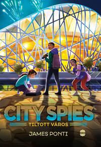 James Ponti: City Spies 3. - A Tiltott város -  (Könyv)