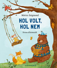 Móricz Zsigmond: Hol volt, hol nem - Verses állatmesék -  (Könyv)