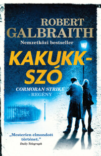 Robert Galbraith (J. K. Rowling): Kakukkszó -  (Könyv)