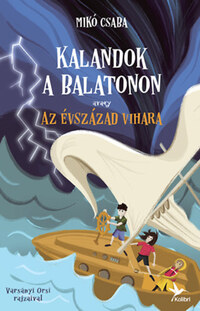 Mikó Csaba: Kalandok a Balatonon 3. - Avagy az évszázad vihara -  (Könyv)