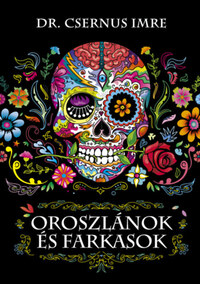 Dr. Csernus Imre: Oroszlánok és farkasok -  (Könyv)