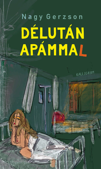 Nagy Gerzson: Délután apámmal -  (Könyv)