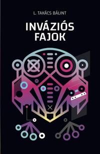 L. Takács Bálint: Inváziós fajok -  (Könyv)