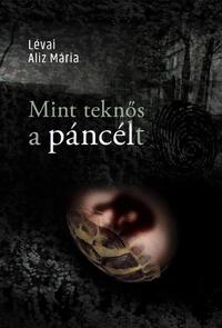 Lévai Aliz Mária: Mint teknős a páncélt -  (Könyv)