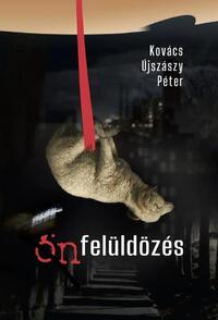 Kovács Újszászy Péter: Önfelüldözés -  (Könyv)